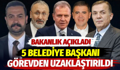 5 belediye başkanı görevden uzaklaştırıldı